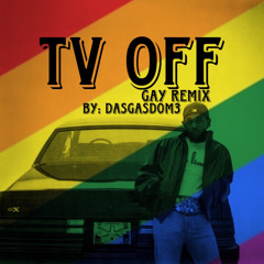 Tv Off (Gay Remix) - Dasgasdom3
