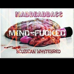 Bcuzican WHYTEBRED MIND FUCKED.m4a