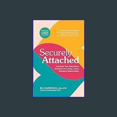 [EBOOK] 📖 Securely Attached: Transform Your Attachment Patterns into Loving, Lasting Romantic Rela