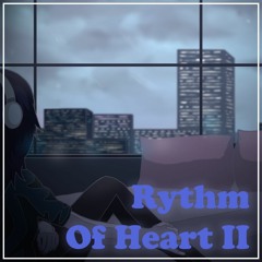 Rythm of Heart pt. 2 coming soon
