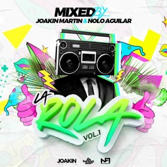 La Rola Vol.1 Mixed by Nolo Aguilar & Joakin Martin
