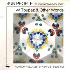 Other Worlds // Toupaz b2b Sun People - 06/04/23 - SUB FM