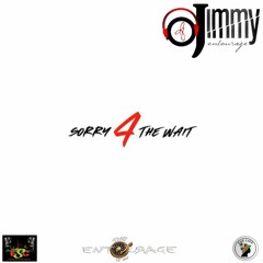 DJ Jimmy Presents Sorry For The Wait
