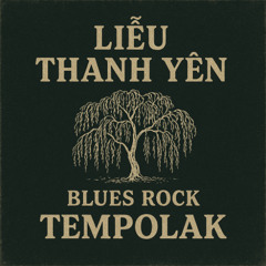 Liễu Thanh Yên – Tempolak Remake | Blues Rock Version