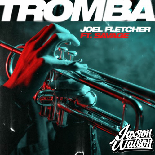Joel Fletcher, Savage - Tromba (Jaxson Watson Bootleg) *FREE DOWNLOAD*