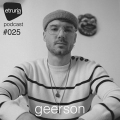 Etruria Beat podcast: #025  Geerson