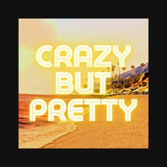 Crazy But Pretty (Prod. Ava Thompson)