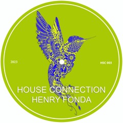 Henry Fonda - House Connection (HSC003) | Progressive & Melodic House