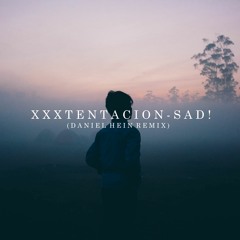 XXXTENTACION - SAD! (DANIEL HEIN REMIX)