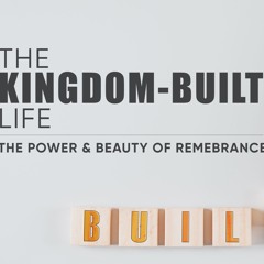 A Kingdom Built Life | The Power & Beauty Of Remembrance (Ayanda Kubashe)