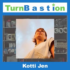 TurnBastiOn #6 - Kotti Jen
