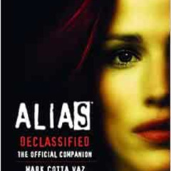 View KINDLE ✉️ Alias Declassified: The Official Companion (Book & DVD) by Mark Cotta