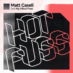 Matt Caseli - Set My Mind Free (Extended Mix)
