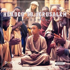 Headed to Jerusalem (Luke 2:41-52)