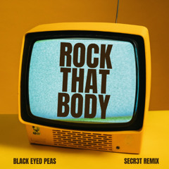 Black Eyed Peas - Rock That Body (SECR3T Remix)