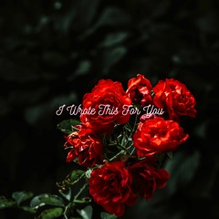 I Wrote This For You