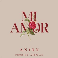 MI AMOR - An1on