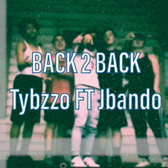 Tybzzo - Back 2 Back (FT, Jbando)