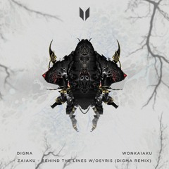 WONKAIAKU : Zaiaku - Behind The Lines (w Osyris) [DIGMA Remix]