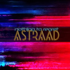 ASTRAAD - Nothing To Regret