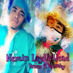NEmin LayUrHead By Breeze Ft ON3way