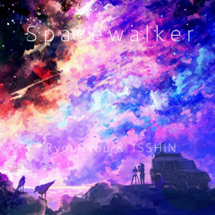 RyouRyou & 1SSHiN - Spacewalker