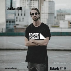 Awen Podcast - JORDAN GILL :: #Episode17