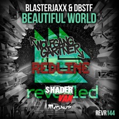 Blasterjaxx, vs Wolfgang Gartner - Beautiful World vs Redline (Shader van - Mashup)