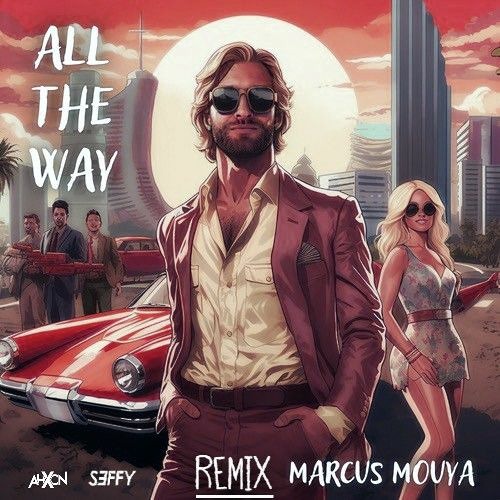 Marcus Mouya - All The Way (AhXon & Seffy - Remix)