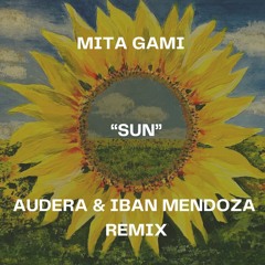Mita Gami - Sun (Audera & Iban Mendoza Remix)