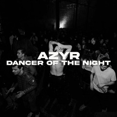 Azyr - Dancer Of The Night (Original Mix)