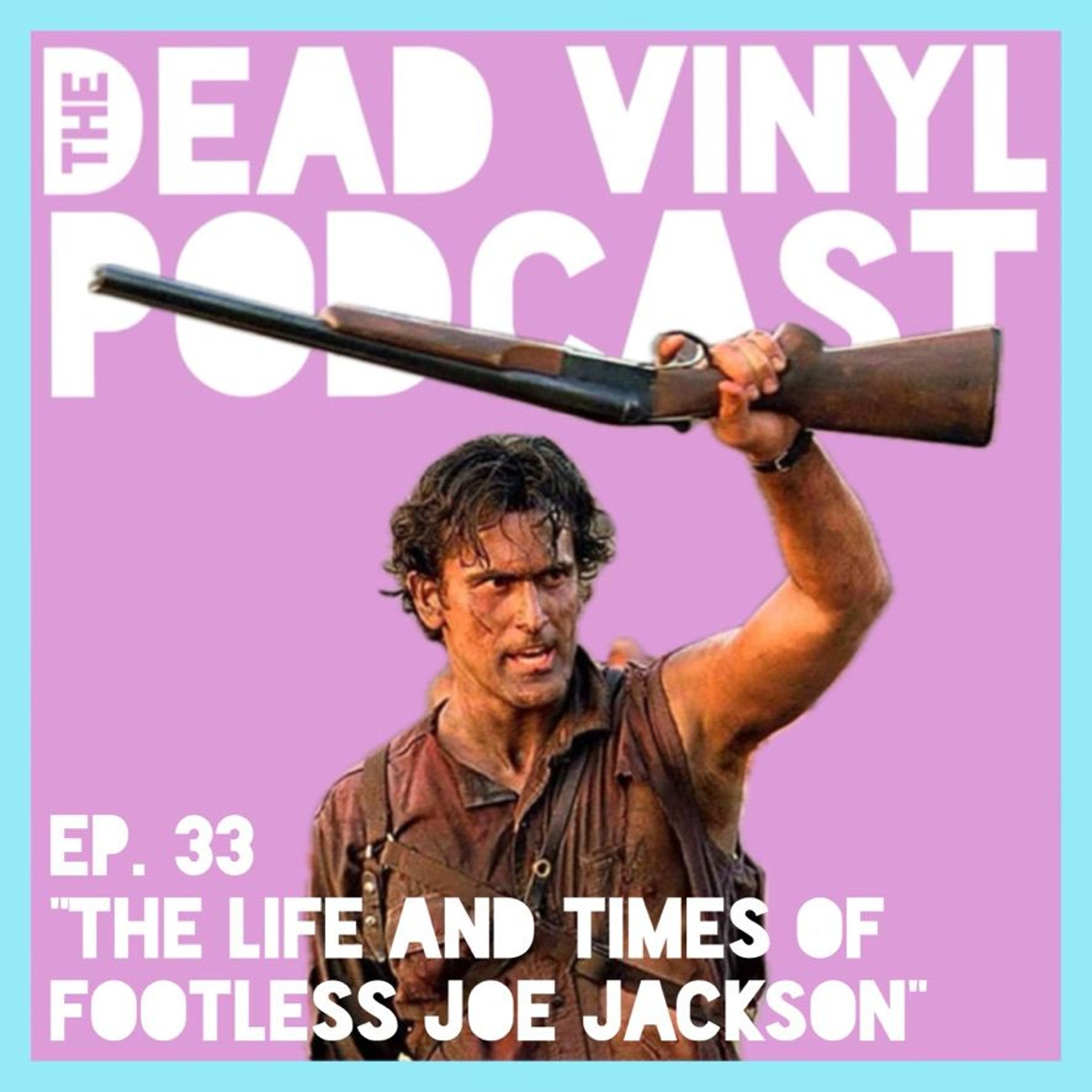 Ep. 33: The Life and Times of Footless Joe Jackson episode artwork