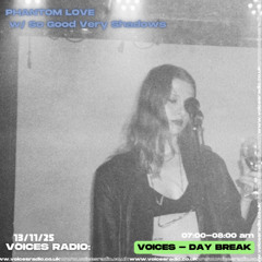 Phantom Love w/ So Good Very Shadows  13/11/25 - Voices Radio