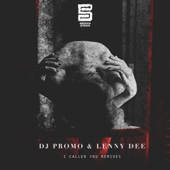 Promo & Lenny Dee - I Called You (Cancel Remix)