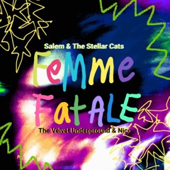 Femme Fatale (The Velvet Underground and Nico Cover)