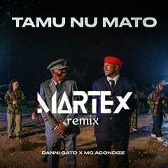 Danni Gato X Mc Acondize - Tamu Nu Mato (Martex Remix) @ FREE