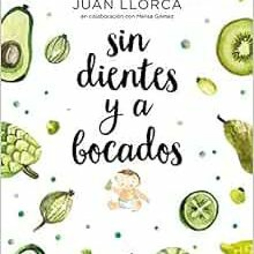 Stream [PDF] ❤️ Read Sin dientes y a bocados / Toothless and By the  Mouthful (Spanish Edition) by Juan by Baekalessioilmaiyo