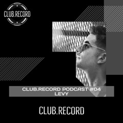 CLUB.RECORD Podcast #04 - Levy