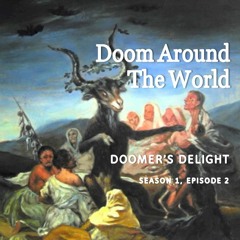 Doom Around The World - Doomers Delight (S1E2)