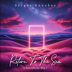 Sergey Kunakov - Return to the Sea [Iparallels Records]