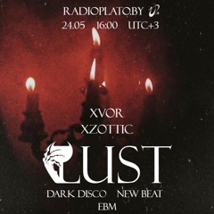 LUST (Xvor, Xzottic) - Radio Plato Livestream 24.05.2025