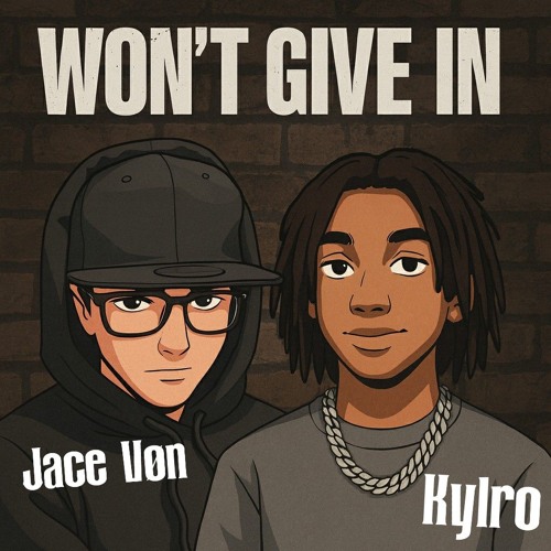 Won't Give In, (ft. Kylro)