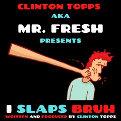 I Slaps Bruh