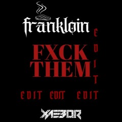 XaeboR - FXCK THEM (FRANKLOIN EDIT)