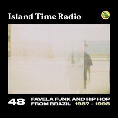 Island Time Radio: Mix 48 - Favela Funk and Hip-Hop from Brazil