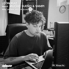 Léon Ruiz invite Mucho Sueño & Vampi - 24 Mai 2022