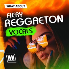 Moombahton Vocal Loops, Kits & Acapellas | Fiery Reggaeton Vocals