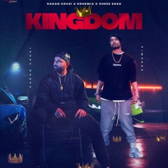 Kingdom - Gagan Kokri ft. BOHEMIA & Shree Brar