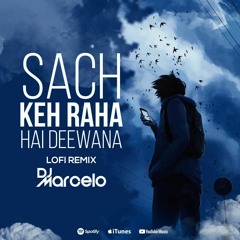 Sach Keh Raha Hai Deewana- Lofi Remix DJ MARCELO