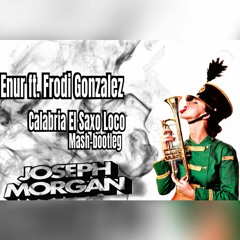 Enur Ft. Frodi Gonzalez - Calabria El Saxo Loco Mash - Boot